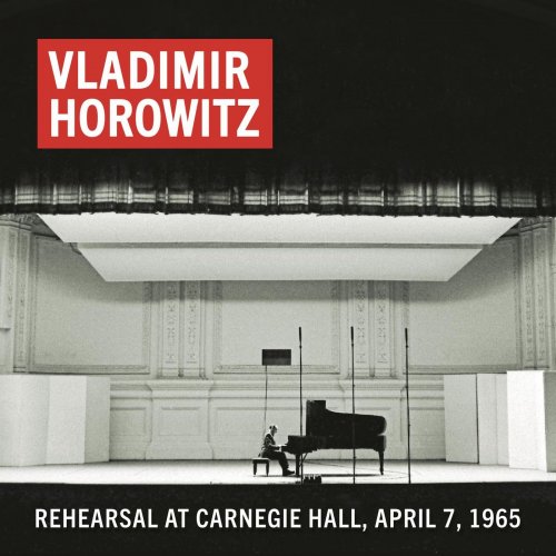 Vladimir Horowitz - Vladimir Horowitz Rehearsal at Carnegie Hall, April 7, 1965 (Remastered) (2019) [Hi-Res]