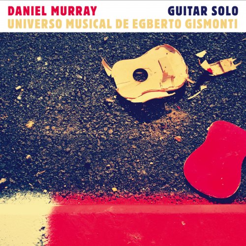 Daniel Murray - Universo Musical de Egberto Gismonti (2019) [Hi-Res]