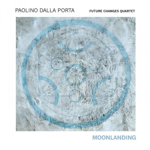 Paolino Dalla Porta Future Changes Quartet - Moonlanding (2016)