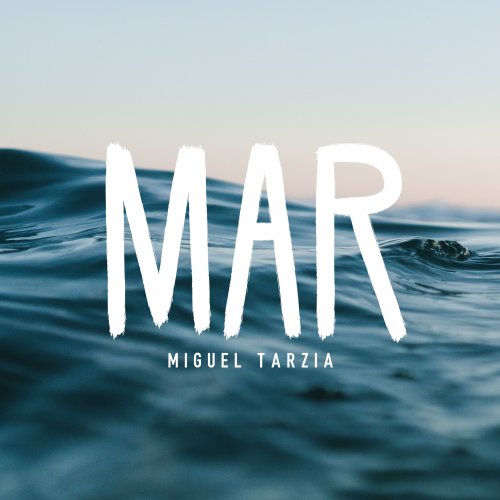 Miguel Tarzia - Mar (2019) [Hi-Res]