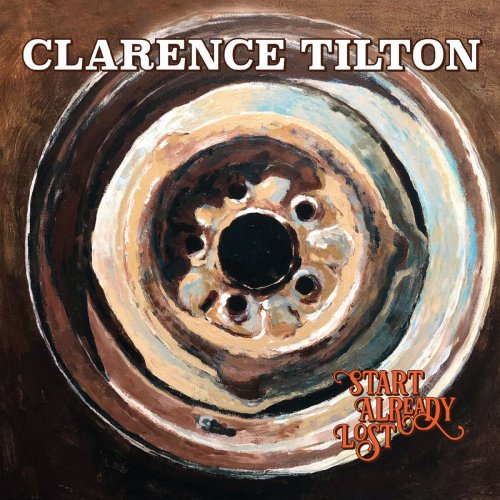 Clarence Tilton - Start Already Lost (2019)