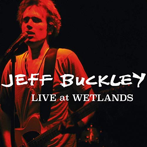 Jeff Buckley - Live at Wetlands, New York, NY 8/16/94 (2019)