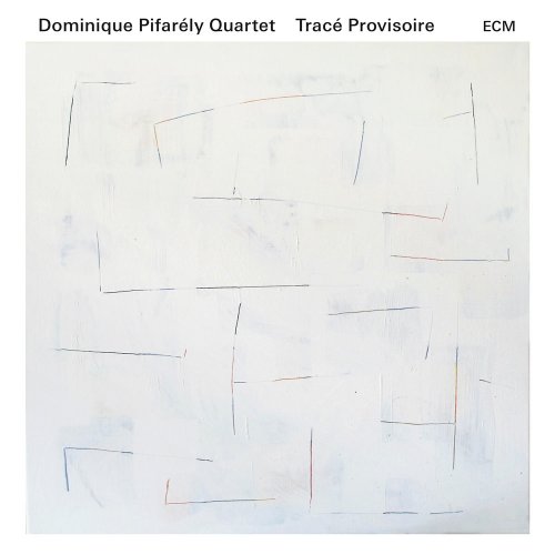 Dominique Pifarély Quartet - Tracé Provisoire (2016) [Hi-Res]