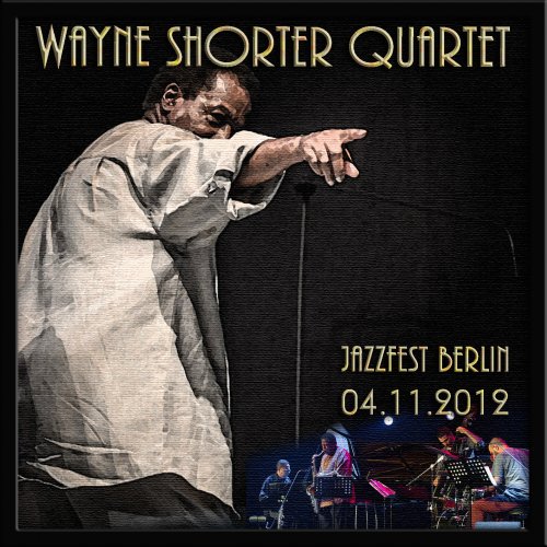 Wayne Shorter Quartet -  Jazzfest, Haus Der Berliner Festspiele (2012) FLAC