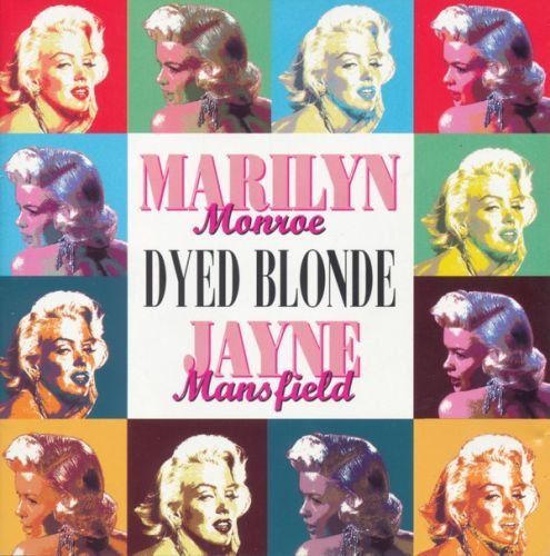 Marilyn Monroe & Jayne Mansfield - Dyed Blonde (2000)