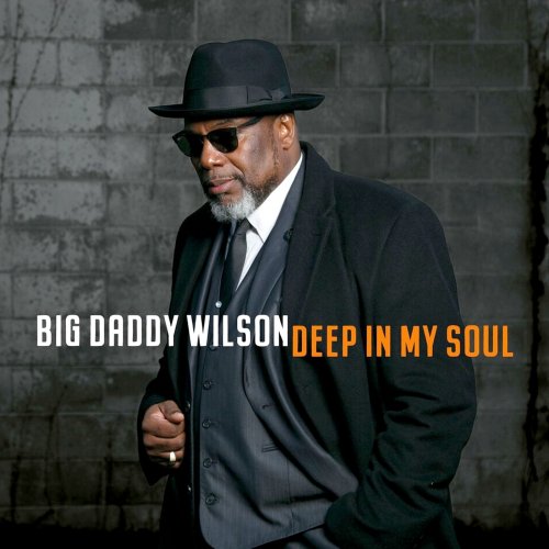 Big Daddy Wilson - Deep In My Soul (2019) [CD-Rip]