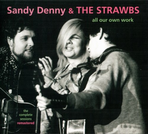 Sandy Denny & The Strawbs - All Our Own Work: The Complete Sessions (Reissue) (1973/2010)