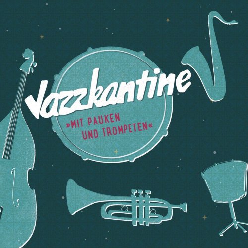 Jazzkantine - Mit Pauken und Trompeten (2019)