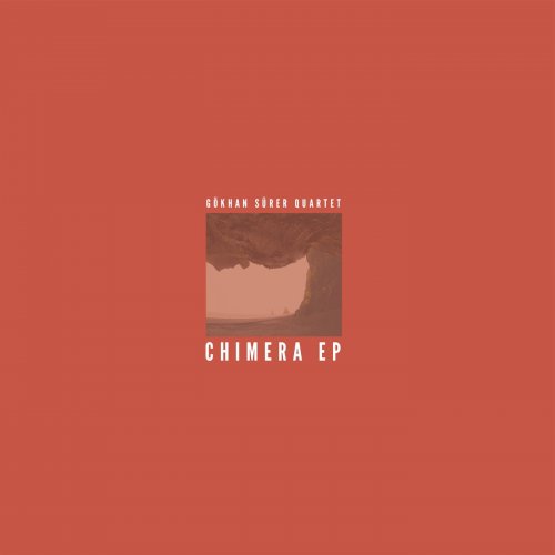 Gökhan Sürer Quartet - Chimera EP (2019) [Hi-Res]