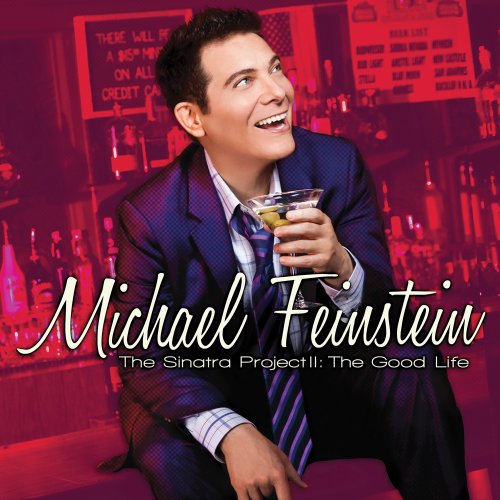 Michael Feinstein - The Sinatra Project, Volume II: The Good Life (2011) [Hi-Res]