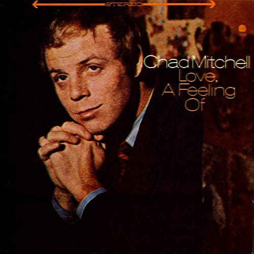 Chad Mitchell - Love, A Feeling Of (1967/2019)