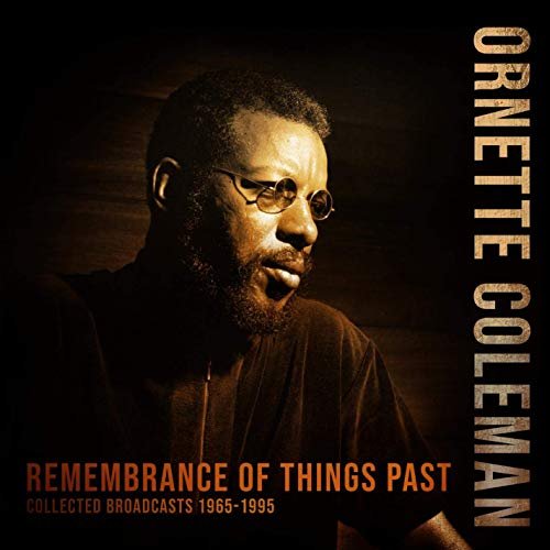 Ornette Coleman - Remembrance of Things Past (Live 1965-1995) (2019)