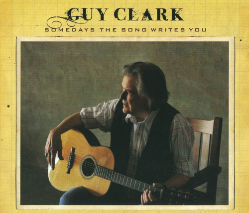 Guy Clark - Somedays The Song Writes You (2009)