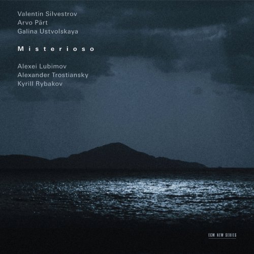 Alexei Lubimov, Alexander Trostiansky, Kirill Rybakov - Silvestrov, Pärt, Ustvolskaya: Misterioso (2006)