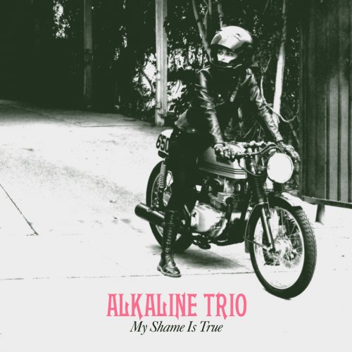 Alkaline Trio - My Shame Is True [Deluxe Edition] (2013) [Hi-Res]