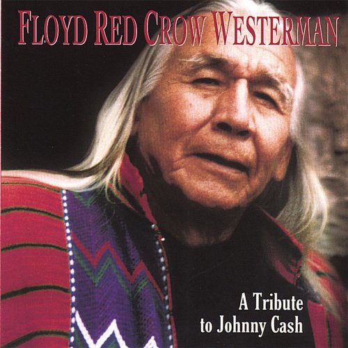 Floyd Red Crow Westerman - Floyd Red Crow Westerman - a Tribute to Johnny Cash (2006)