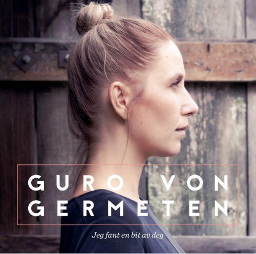 Guro von Germeten - Jeg Fant En Bit Av Deg (2015)