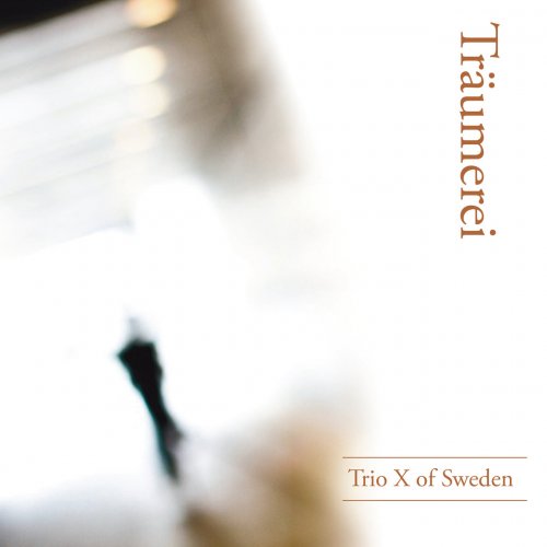 Trio X of Sweden - Träumerei (2015)