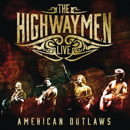 The Highwaymen - Live - American Outlaws (2016) [Hi-Res]