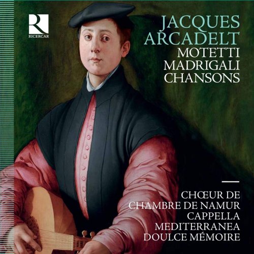Chœur de Chambre de Namur, Cappella Mediterranea, Doulce Mémoire - Jacques Arcadelt: Motetti - Madrigali - Chansons (2018) [CD-Rip]