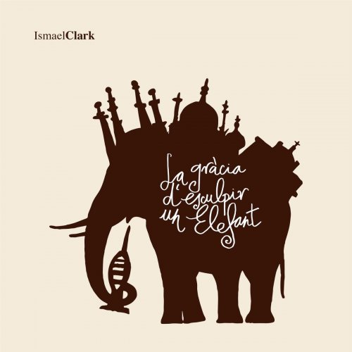 Ismael Clark - La Gràcia D’esculpir Un Elefant (2019)