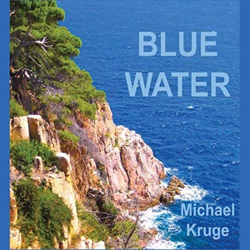 Michael Kruge - Blue Water (2019)