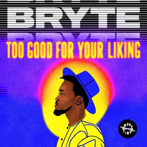 Bryte - Too Good for Your Liking (2018)
