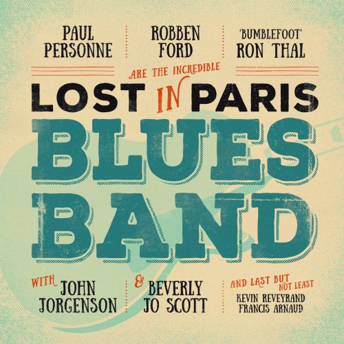 Paul Personne, Robben Ford & 'Bumblefoot' Ron Thal - Lost In Paris Blues Band (2016) [Hi-Res / CD-Rip]