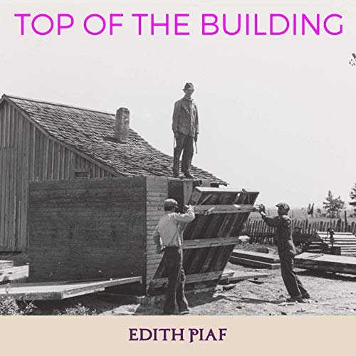 Édith Piaf - Top of the Building (2019)