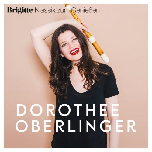 Dorothee Oberlinger - Brigitte Klassik Zum Genießen (2017)