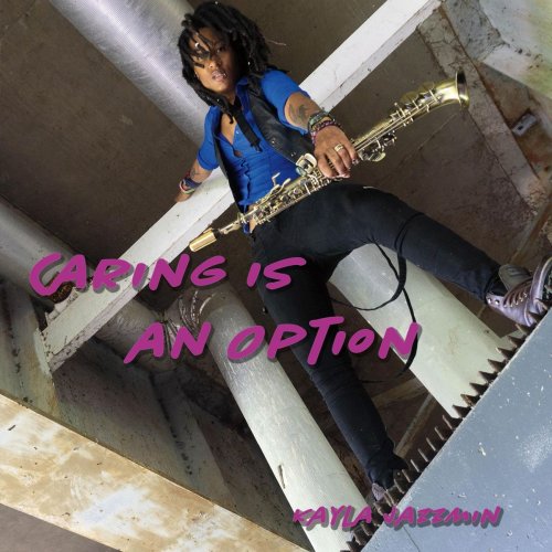 Kayla Jazzmin - Caring Is an Option (2019)