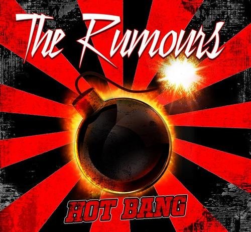 The Rumours - Hot Bang (2017) [Reissue 2018]