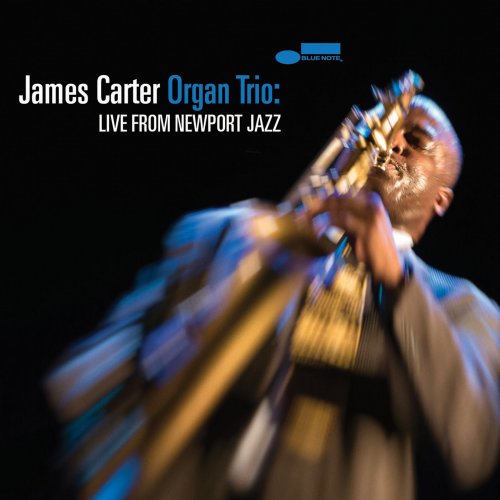 James Carter - James Carter Organ Trio: Live From Newport Jazz (2019) [Hi-Res]