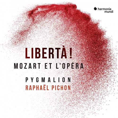 Pygmalion, Raphaël Pichon - Libertà! Mozart & the opera (2019) [Hi-Res]