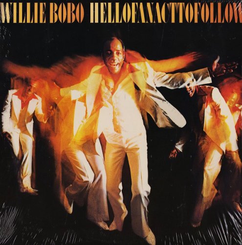 Willie Bobo - Hell Of An Act To Follow (1978)