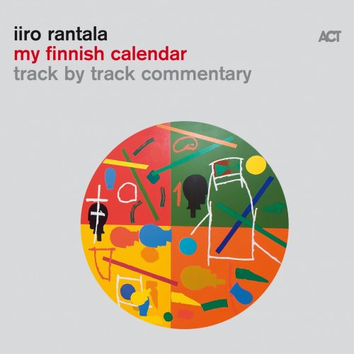 Iiro Rantala - My Finnish Calendar (Track by Track Commentary) (2019) [Hi-Res]