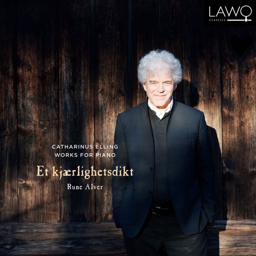 RUNE ALVER - Catharinus Elling Works for Piano: Et kjærlighetsdikt (2019)