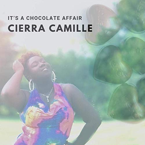 Cierra Camille - It’s a Chocolate Affair (2019)