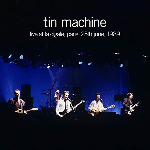 Tin Machine - Live at La Cigale, Paris, 25th June, 1989 (2019)