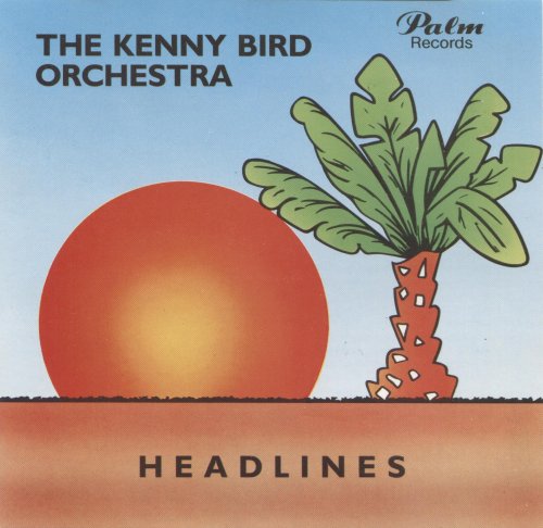 The Kenny Bird Orchestra - Headlines (Reissue) (1979/1989)