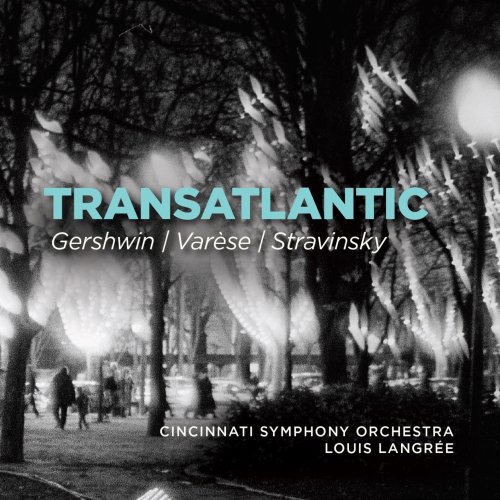 Cincinnati Symphony Orchestra & Louis Langrée - Transatlantic (2019) [Hi-Res]