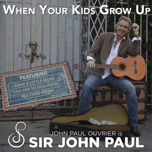 John Paul Ouvrier Is Sir John Paul - When Your Kids Grow Up (2019)