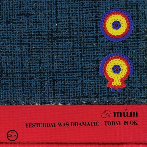 Múm - Yesterday Was Dramatic – Today Is OK (20th Anniversary Edition) (2019/1999)