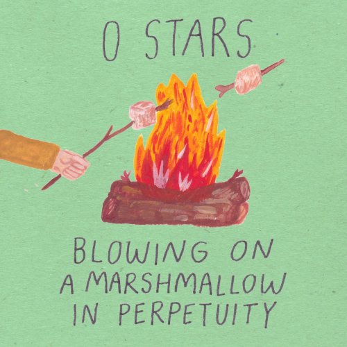 0 Stars - Blowing On A Marshmallow In Perpetuity (2019) flac