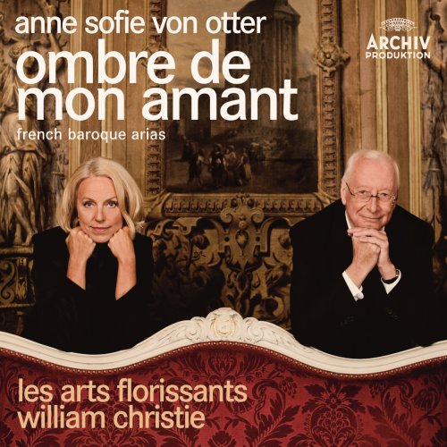 Anne Sophie von Otter, Les Arts Florissants, William Christie - Ombre de mon amant: French Baroque Arias (2010)
