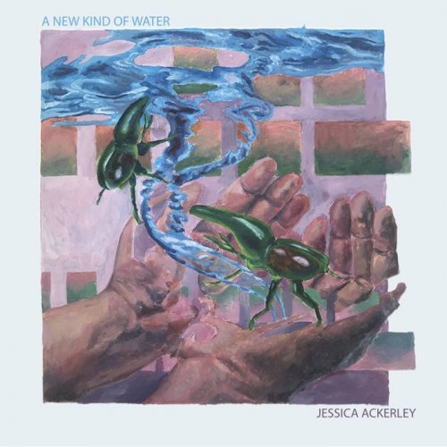 Jessica Ackerley - A New Kind of Water (2019)