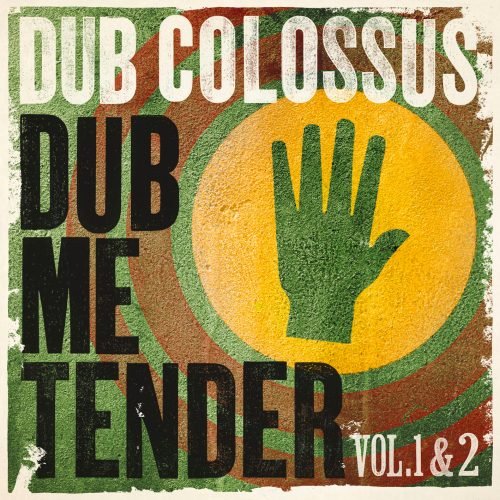Dub Colossus - Dub Me Tender Vol 1 & 2 (2012) [Hi-Res]