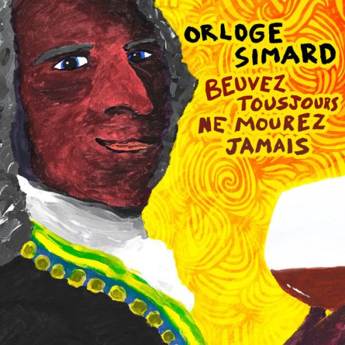 Orloge Simard - Beuvez tousjours, ne mourez jamais (2019)