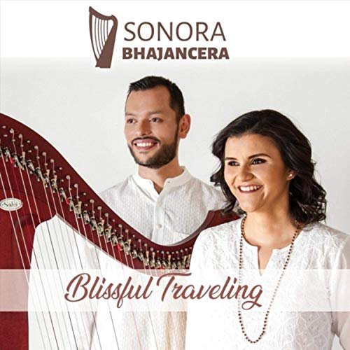 Sonora Bhajancera & Leonel Aguilar - Blissful Traveling (2019)