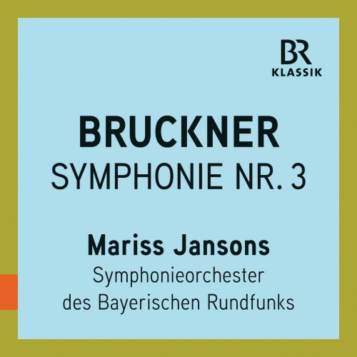Mariss Jansons - Bruckner: Symphony No. 3 in D Minor, WAB 103 "Wagner" (Live) (2019) [Hi-Res]